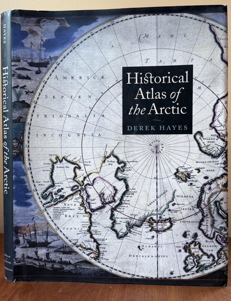 Item #29 Historical Atlas of the Arctic. Derek Hayes.